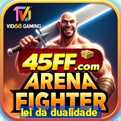 lei da dualidade